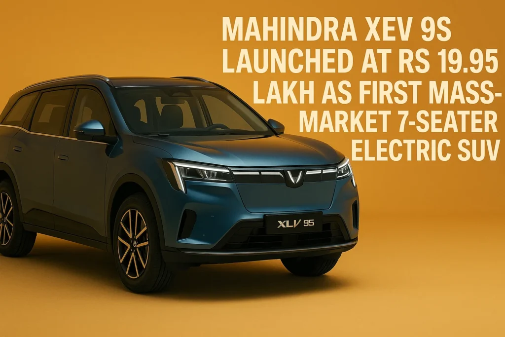 Mahindra XEV 9S Launched at ₹19.95 Lakh